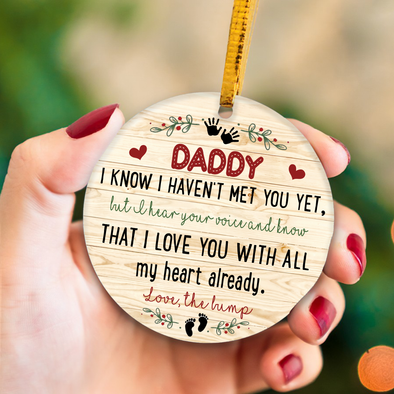 Gift For Future Daddy I Know I Haven't Met You Yet But I Hear Your Voice And Know That I Love You With All My Heart Already  Ornament - NT - NN1011213
