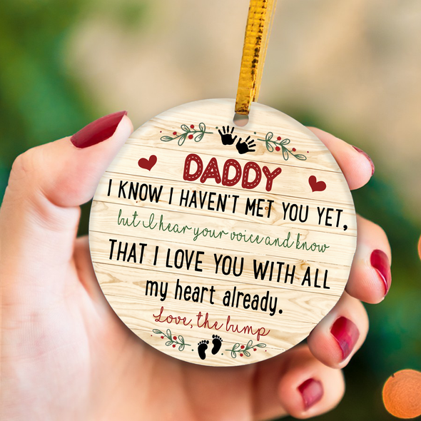 Gift For Future Daddy I Know I Haven't Met You Yet But I Hear Your Voice And Know That I Love You With All My Heart Already  Ornament - NT - NN1011213