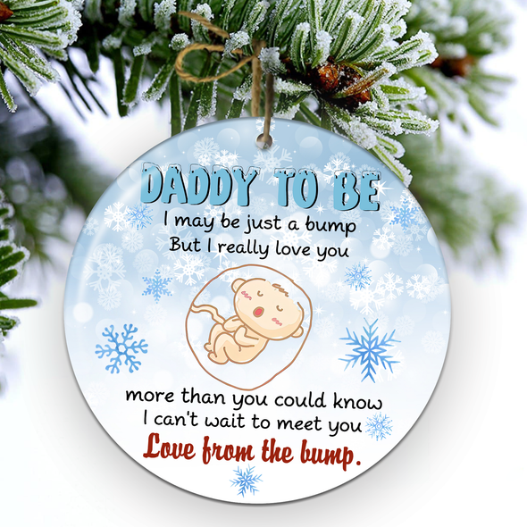 Gift Forfuture Daddy I May Be Just A Bump But I Really Love You More Than You Could Know I Can't Wait To Meet You Love From The Bump Ornament - NT - NN2010212
