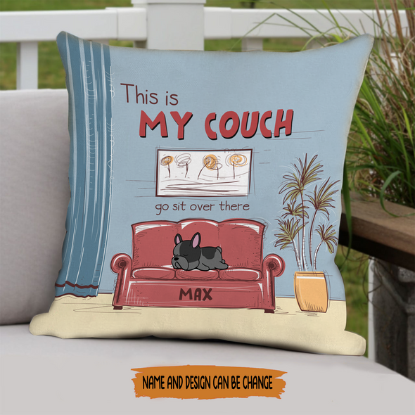 Gift For Dog This Is My Couch Go Sit Over There Pillow - NT - NN1602221