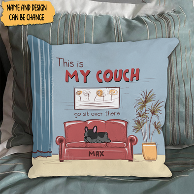 Gift For Dog This Is My Couch Go Sit Over There Pillow - NT - NN1602221