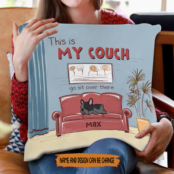 Gift For Dog This Is My Couch Go Sit Over There Pillow - NT - NN1602221