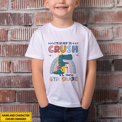 I'm Ready To Crush The Kindergarten,1st Grade, 2nd Grade, 3rd Grade Shirt - NT - NN3006221