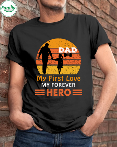 Dad My first love my forever Hero-nt Classic T-Shirt