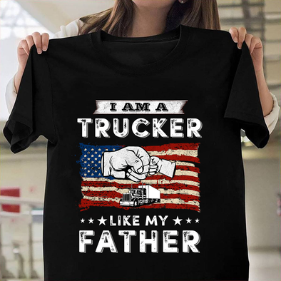 I am a trucker like my Father-nt Classic T-Shirt