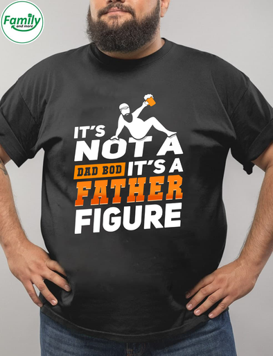 It's Not A Dad Bod It's A Father Figure-nt Classic T-Shirt