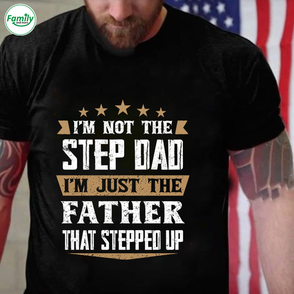 I'm Just the Father that Stepped up-nt Classic T-Shirt