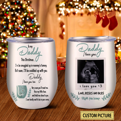 Personalized Gift For Future Daddy Very Soon You'll Meet Me Kiss My Little Face And Hold Me Close To You Wine Tumbler  - NT - NN2910213