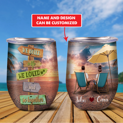 Gift For Couple We Built A Life We Loved Wine Tumbler  - NT-NN1907222