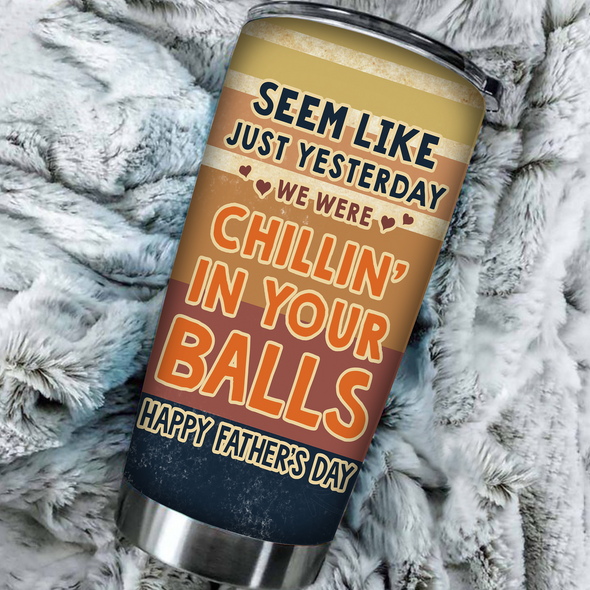 Gift For Dad Happy Father's Day Seem Like Just Yesterday Tumbler - NT- NN2807224