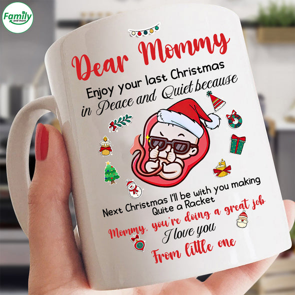 Gift For Future Mommy Enjoy Your Last Christmas In Peace And Quiet Because Next Christmas I'll Be With You Making Quite A Racket Mugs - PP - 110911213