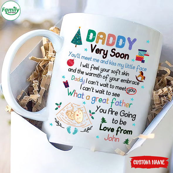 Gift For Future Daddy Very Soon You'll Meet Me And Kiss My Little Face Mugs -  PP - TT0811213