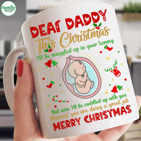 Gift For Future Daddy Merry Christmas This Christmas I'll Be Snuggle Up In Your Tummy Mugs - PP - TT1011215