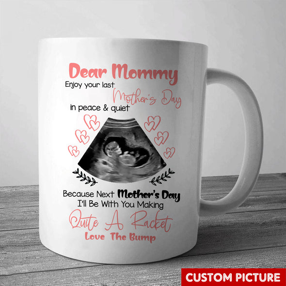 Personalized Gift For Future Mommy Enjoy Your Last Mother In Peace And Quiet Mugs - PP - LT1404221