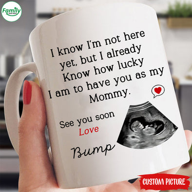 Personalized Gift For Future Mommy I Know I'm Not Here Yet But I Already Know How Lucky Mugs - PP - LT2411214