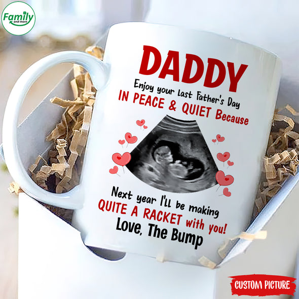 Personalized Gift For Future Daddy Enjoy Your Last Father's Day In Peace And Quite Mugs - PP - LT2804223