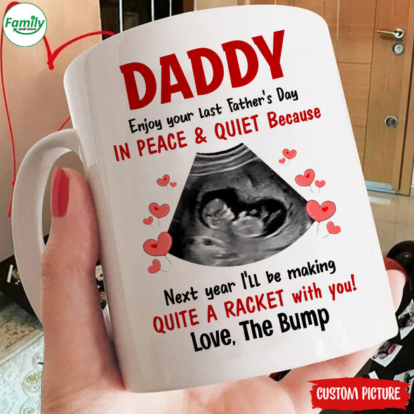 Personalized Gift For Future Daddy Enjoy Your Last Father's Day In Peace And Quite Mugs - PP - LT2804223