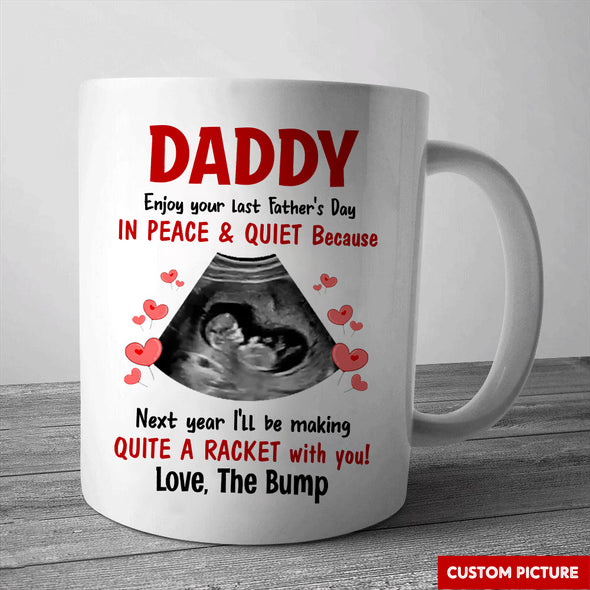 Personalized Gift For Future Daddy Enjoy Your Last Father's Day In Peace And Quite Mugs - PP - LT2804223