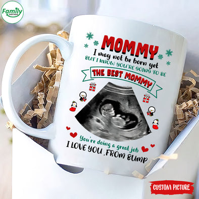 Personalized Gift For Future Mommy I May Not Be Born Yet But I Know You're Going To Be The Best Mommy Mugs - PP - TT0811215