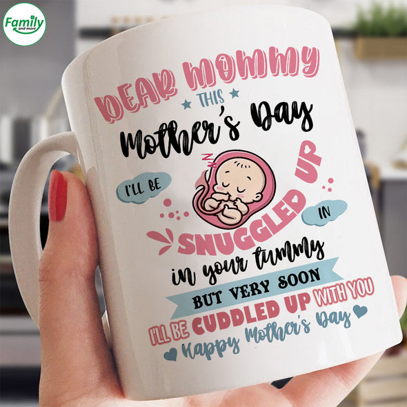 Gift For Future Mommy This Mother's Day I'll Be Snuggled In Your Tummy Mugs - PP - LT2403223