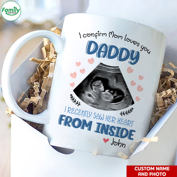Personalized Gift For Future Daddy I Confirm Mom Love You Mugs - PP - LT0405224