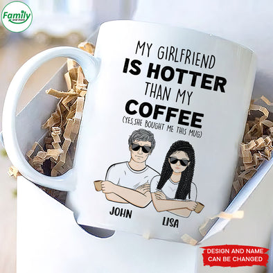 Gift For Couple My Girlfriend is Hotter Than My Coffee Mugs - PP - LT1603224