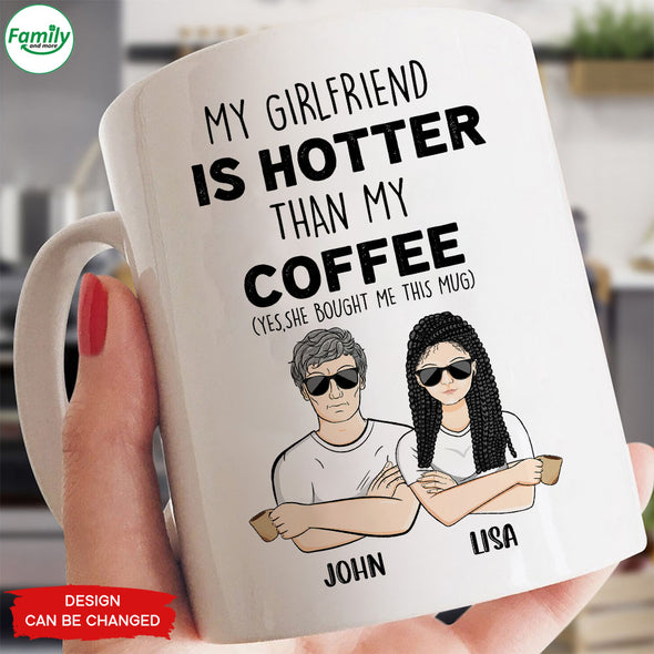 Gift For Couple My Girlfriend is Hotter Than My Coffee Mugs - PP - LT1603224