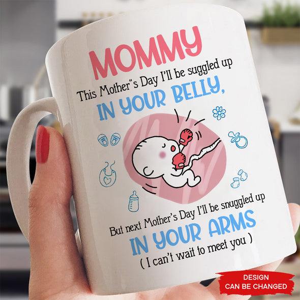 Gift For Future Mommy Next Mother's Day I'll Be Snuggled Up In Your Arms Mugs - PP - LT1304227