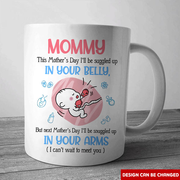 Gift For Future Mommy Next Mother's Day I'll Be Snuggled Up In Your Arms Mugs - PP - LT1304227