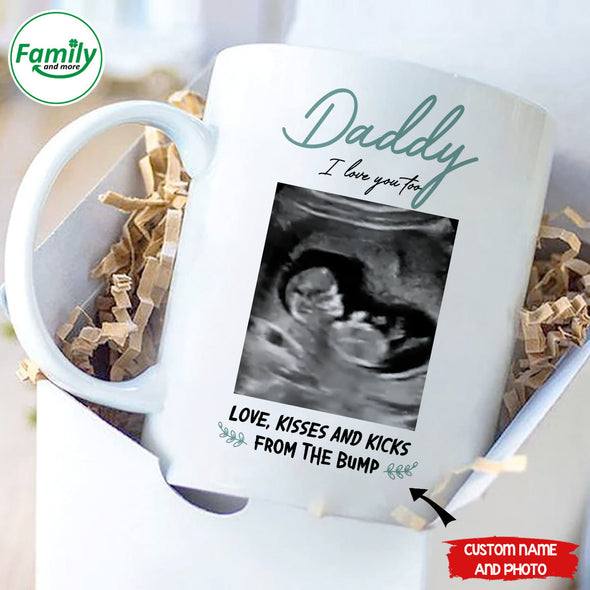 Daddy I Love you too. Kisses and Kicks-nk Mug