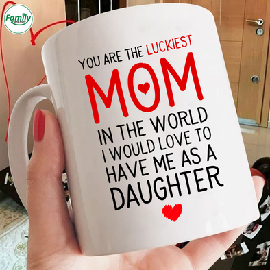 You are the luckiest Mom Mugs