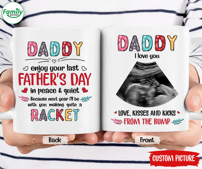 Daddy enjoy your last Father's Day in peace and quiet- Nk Mug
