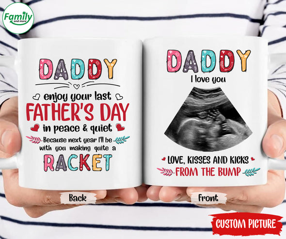 Daddy enjoy your last Father's Day in peace and quiet- Nk Mug
