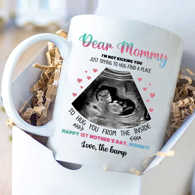 Dear Mommy I'm Not Kicking You Mug