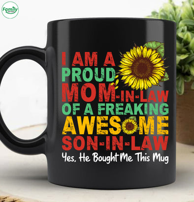I am a proud mom in law of a freaking awesome son Mugs