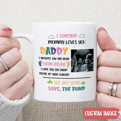 Personalized Gift For Future Daddy I Confirm! Mommy Loves You Mugs - MC - TT1405222