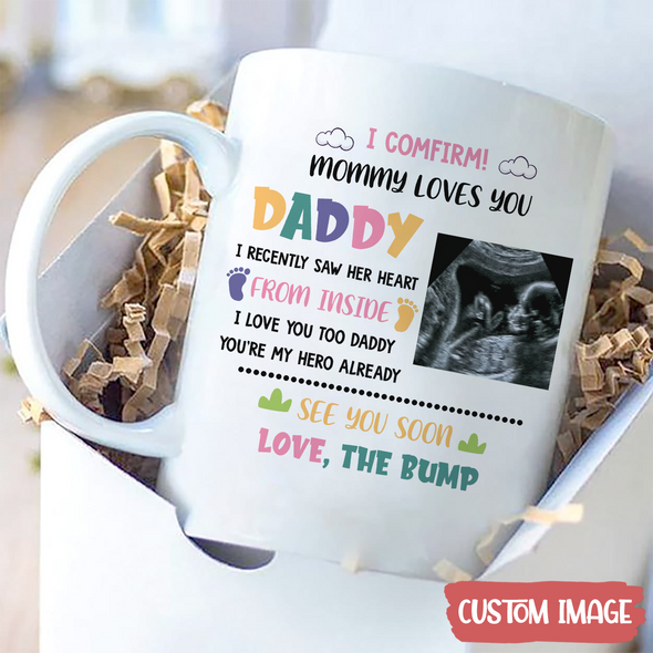 Personalized Gift For Future Daddy I Confirm! Mommy Loves You Mugs - MC - TT1405222