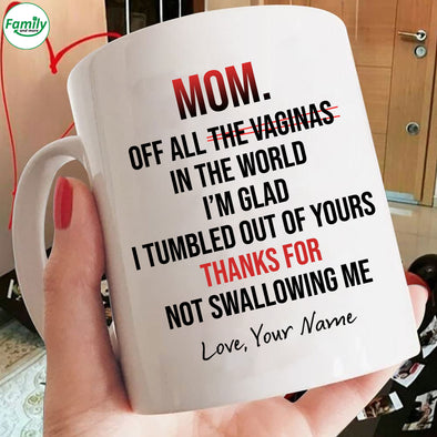 Happy Mother's Day Thanks for not Swallowing me Mugs