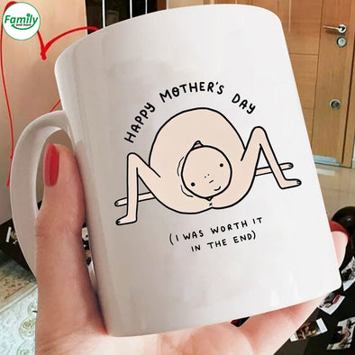 Happy Mother's Day I was Worth It in The End Mugs
