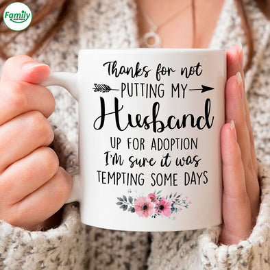 Thanks for not putting my husband Mugs