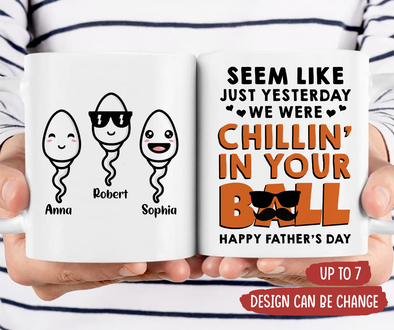 Gift For Future Daddy We Were Chillin' In Your Ball Mugs - PP - TT1705224