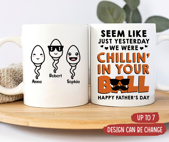 Gift For Future Daddy We Were Chillin' In Your Ball Mugs - PP - TT1705224