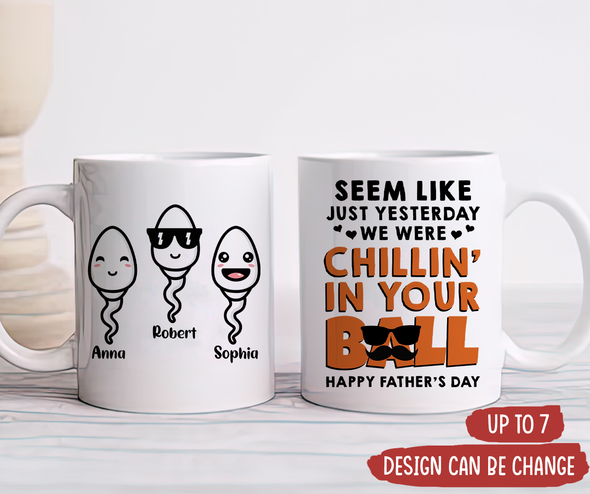 Gift For Future Daddy We Were Chillin' In Your Ball Mugs - PP - TT1705224