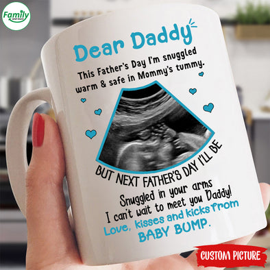 Dear Daddy This Father's Day I'm Snuggled warm & Safe in Mommy's tummy-nk Mug
