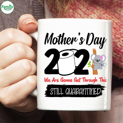 Happy Mother's Day We are going to get through Mugs