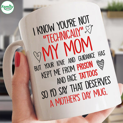 I know you're not technically my mom Mugs