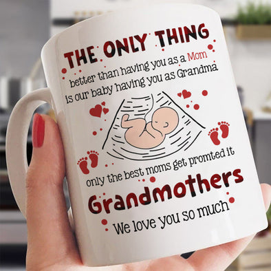 Gift For Future Grandma The Only Thing Better Than Having You As Grandma Mugs - MC - TT1101223