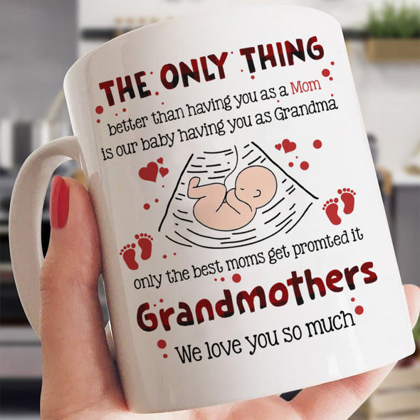 Gift For Future Grandma The Only Thing Better Than Having You As Grandma Mugs - MC - TT1101223
