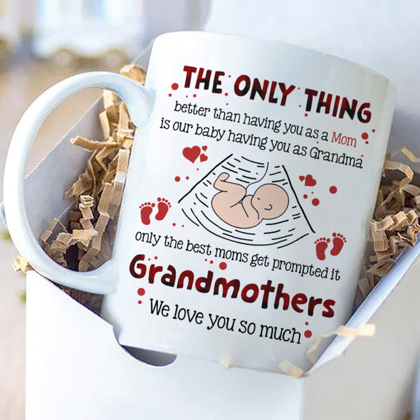 Gift For Future Grandma The Only Thing Better Than Having You As Grandma Mugs - MC - TT1101223