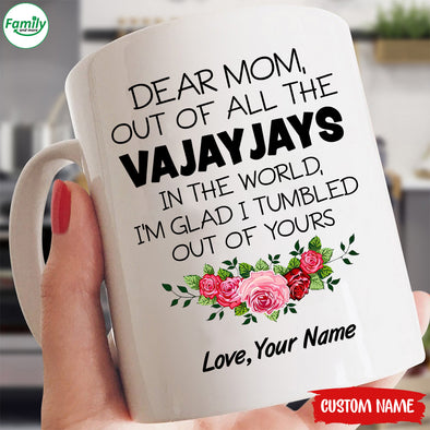 Dear Mom out of all the Vajayjays-nk Mugs